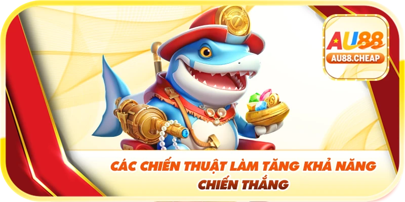 Các chiến thuật làm tăng khả năng chiến thắng