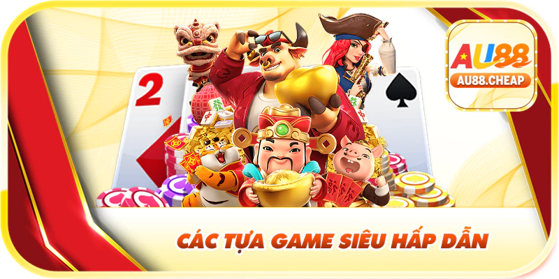 Các tựa game siêu hấp dẫn