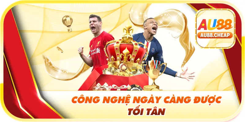 Công nghệ ngày càng được tối tân