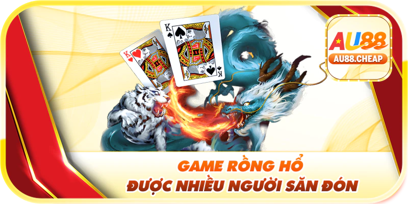 Game rồng hổ được nhiều người săn đón