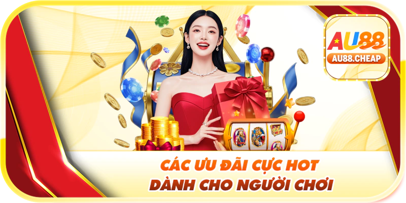 Các ưu đãi cực hot dành cho người chơi