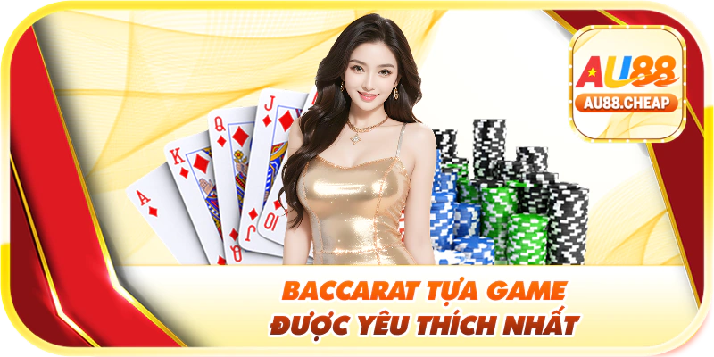 Baccarat tựa game được yêu thích nhất