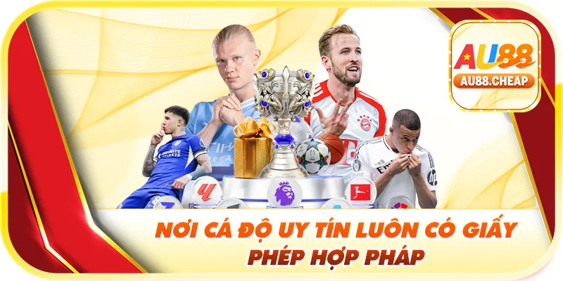 Nơi cá độ uy tín luôn có giấy phép hợp pháp