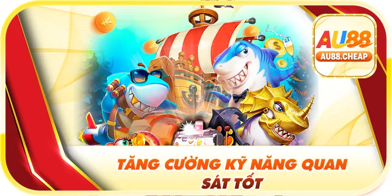 Tăng cường kỹ năng quan sát tốt