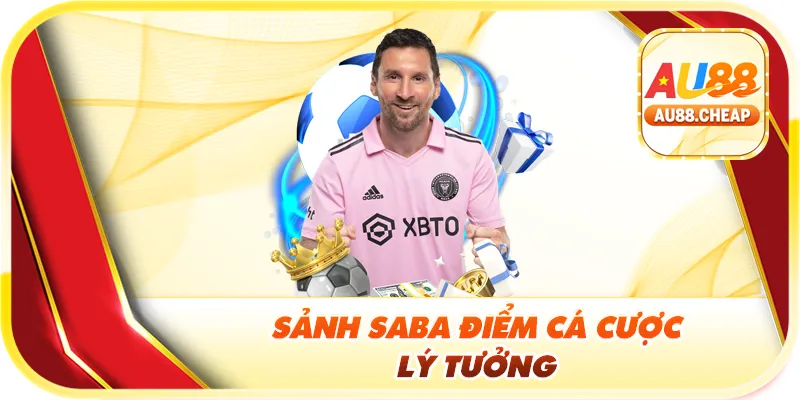 Sảnh Saba điểm cá cược lý tưởng