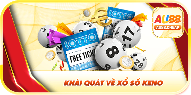 Khái quát về xổ số keno