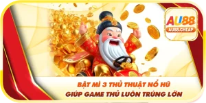 thủ thuật nổ hũ tại au88
