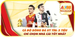 cá độ bóng đá uy tín tại au88