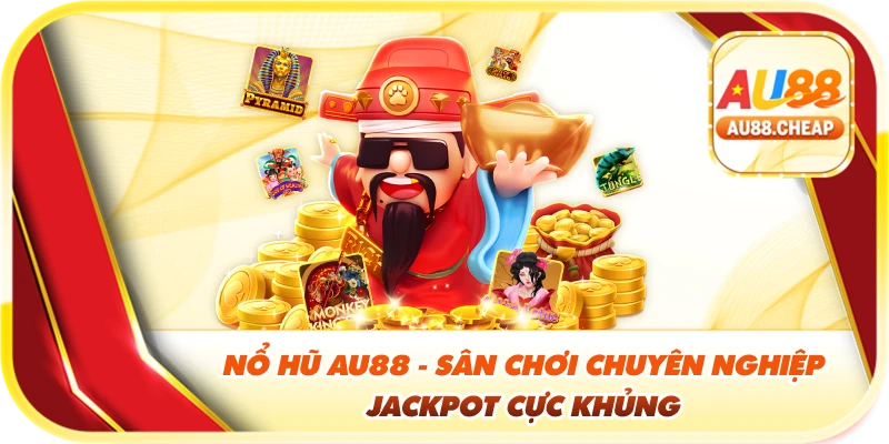 Nổ hũ jackpot cực khủng