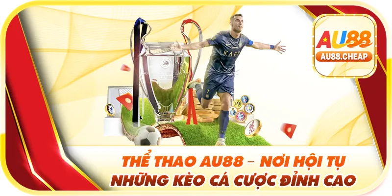 Thể thao Au88 - Kèo cược đỉnh cao