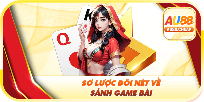 Sơ lược đôi nét về sảnh game bài